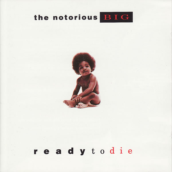 The Notorious B.I.G. — Ready to Die